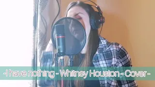 ~I have nothing - Whitney Houston - Cover~