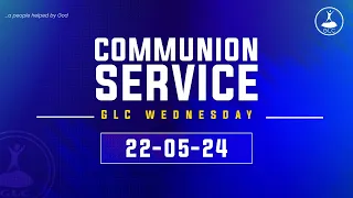 #GLCWED| Communion Service With Pastor Richards Osanaiye   | 22-05-2024