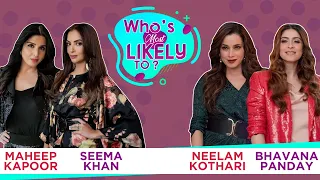 Bhavana Panday, Neelam Kothari, Maheep Kapoor & Seema Khan play Who's Most Likely To