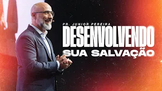 Desenvolvendo a sua Salvação | Pr. Junior Pereira | Mananciais RJ