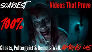 Scariest Videos That Prove 100% Ghosts Poltergeists & Demons Walk Among Us: WARNING