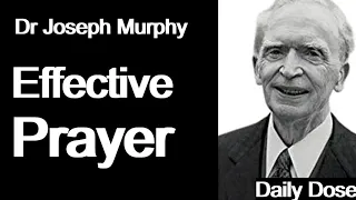 Dr Joseph Murphy - Make Your Prayer More Effective