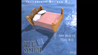 Blue System - My Bed Is Too Big Instrumental Maximum Mix (mixed by Manaev)