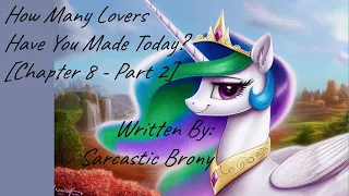 How Many Lovers Have You Made Today? [Chapter 8 - Part 2] (Fanfic Reading - Anon/Romance MLP)