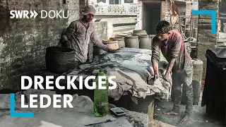 Dreckiges Leder - Wie unsere Schuhe gemacht werden | SWR Doku