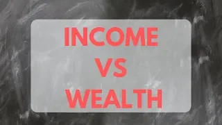 The difference between INCOME and WEALTH