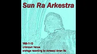 Sun Ra Arkestra - 1985-11-10, Unknown Venue