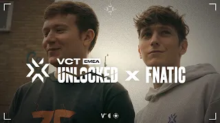 UNLOCKED: FNATIC I VCT EMEA