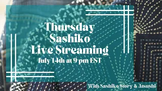 Thursday Sashiko Live Streaming  - July 28th at 9:00 pm EST. 英語での定期刺し子配信です。