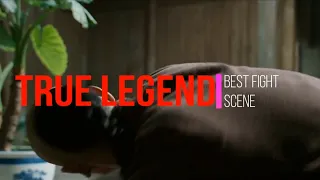 True Legend Best Fight Scene