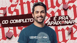 É PRA APAIXONAR - Henry Freitas (CD Completo)