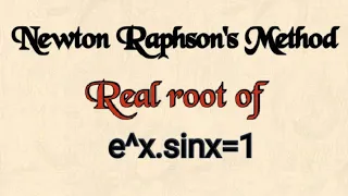 @btechmathshub7050Newton Raphson's Method- Real root of e^x.sinx=1