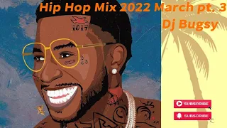 Hip Hop Mix 2022 March pt. 3 - Dj Bugsy