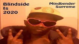 Mindbender Supreme "BLINDSIDE IS 2020" Online Listening Party