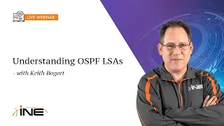 INE Live Webinar: Understanding OSPF LSAs