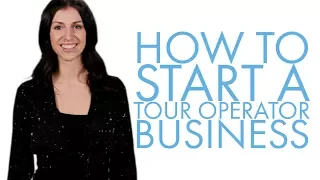 How to Start a Tour Operator Business