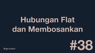 #38 - Hubungan Membosankan? Lakukan Hal Ini.