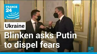 Blinken, in Ukraine, calls on Putin to choose 'peaceful path' or face 'consequences' • FRANCE 24