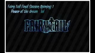 Fairy Tail Final Season Opening 1  Power of the Dream - lol