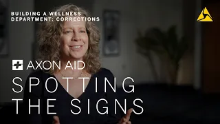 Axon Aid: Building a Wellness Department - Corrections - Spotting the Signs