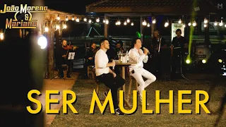 SER MULHER - João Moreno e Mariano (DVD 30 anos)