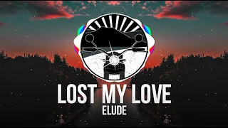 ELUDE -  Lost My Love