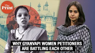 Gyanvapi women petitioners aren’t just fighting for a temple — they are also battling each other
