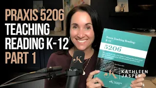 Praxis 5206 Teaching Reading K-12: Part 1 | Kathleen Jasper