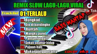 Remix slow orgen tunggal 2023 ||TERLALU || RUNGKAD || cover (eka ey) ||