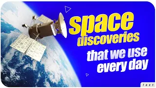 Space discoveries used in everyday life | interesting facts