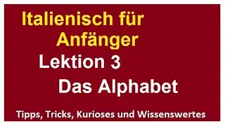 Italienisch lernen Grundkurs für Anfänger Lektion 3 - "Das Alphabet mit Beispielen" Basics Sprache