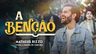 MATHEUS RIZZO - "A BÊNÇÃO" com CORAL E BANDA DE CURITIBA (The Blessing)