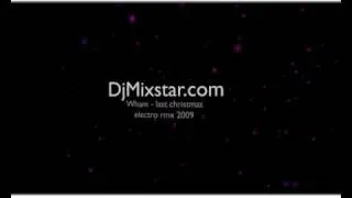 www.DjMixstar.com - Wham - Last christmas (George Michael electro rmx 2009).wmv