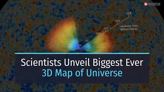 Scientists Unveil Biggest Ever 3D Map Of Universe | Wishesh