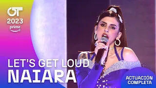 “LET’S GET LOUD”- NAIARA | GALA 11 | #OT2023