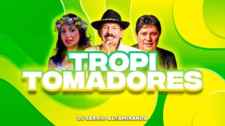 TROPI TOMADORES - Dj Sergio Altamiranda®