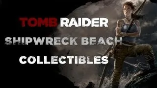 Tomb Raider Shipwreck Beach Collectibles (Documents, Relics, GPS, Mines, Cairns & Treasure Map)