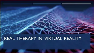 Real Therapy in Virtual Reality 6/28/23