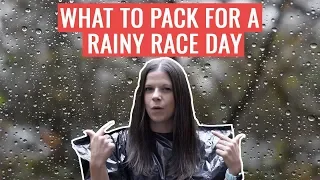 What To Pack For A Rainy Race Day | HOW TO Be Prepared For A Wet Run