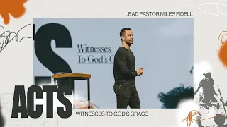 Acts 22:1-22: Witnesses to God’s Grace – Miles Fidell