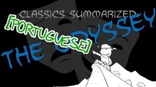 [PORTUGUESE DUB!] Classics Summarized: The Odyssey