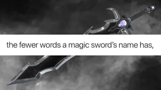 The fewer words a magic sword's name has