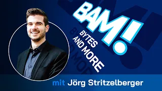 Digitalisierung in der Öffentlichen Verwaltung mit Jörg Stritzelberger - BAM! Bytes and More