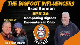 Compelling Bigfoot Encounters in Ohio with Brad Kennan | The Bigfoot Influencers #36