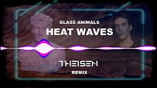 Glass Animals - Heat Waves (THEISEN Remix)