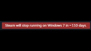 steam will stop running on windows 7 in -110 days