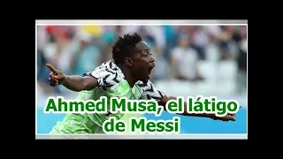 Ahmed Musa, el látigo de Messi