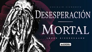 LA DESESPERACIÓN MORTAL SEGÚN SOREN KIERKEGAARD - VERSOS FILOSÓFICOS