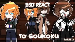 BSD react to Chuuya Nakahara and SOUKOKU | PARTE 2 | (SSKK?)