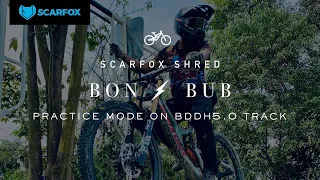 Scarfox Shred // BONxBUB // Bukit Dinding DH Track Practice Mode BDDH5.0 Downhill